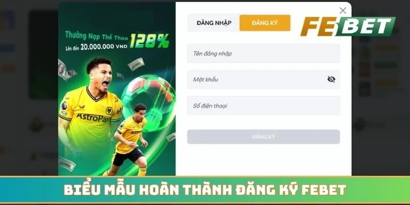 Biểu mẫu hoàn thành đăng ký Febet với 3 bước siêu nhanh