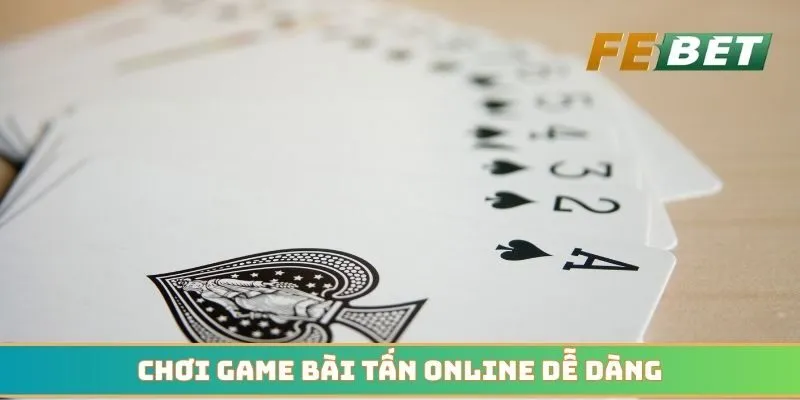 Chơi game bài tấn online dễ dàng và thắng cực nhanh