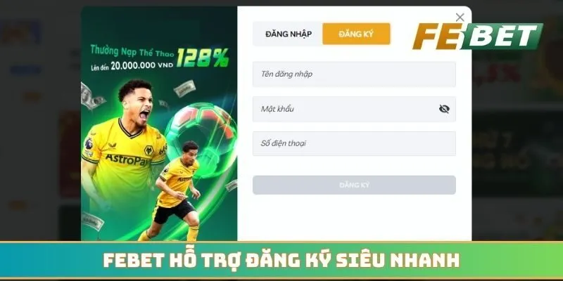 Febet hỗ trợ đăng ký siêu nhanh chỉ với 3 bước