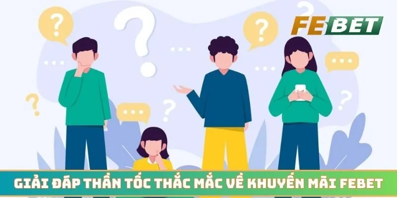 Giải đáp thần tốc liên quan đến thắc mắc về khuyến mãi Febet
