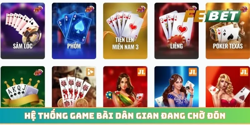Hệ thống game bài dân gian đang chờ đón bet thủ trải nghiệm