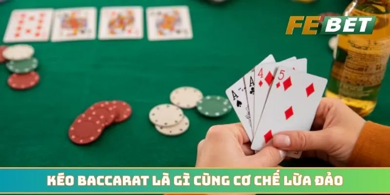 Kéo Baccarat là gì cùng cơ chế lừa đảo cần cẩn thận