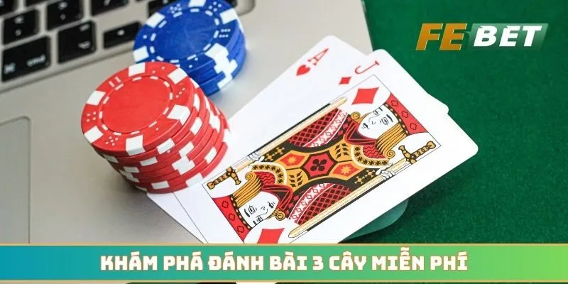 Khám phá đánh bài 3 cây miễn phí với quy luật chuẩn
