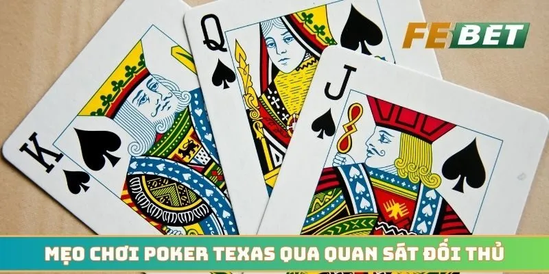 Mẹo chơi Poker Texas qua quan sát hành vi đối thủ