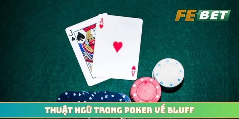 Thuật ngữ trong Poker về Bluff với khả năng thắng cao